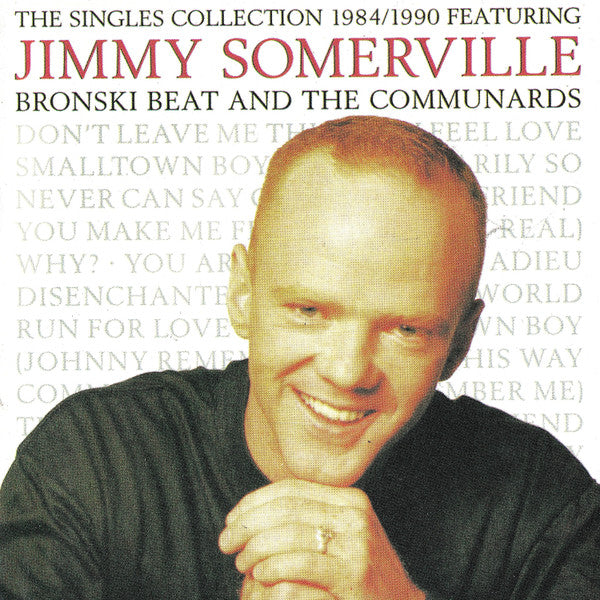 Jimmy Somerville Featuring Bronski Beat And The Communards : The Singles Collection 1984/1990 (CD, Comp, RP)
