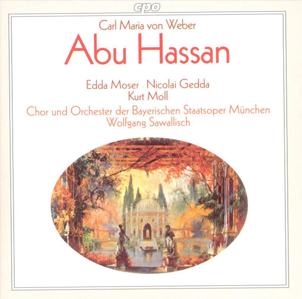 Carl Maria von Weber - Edda Moser · Nicolai Gedda · Kurt Moll · Chor Der Bayerischen Staatsoper Und Bayerisches Staatsorchester · Wolfgang Sawallisch : Abu Hassan (CD, Album, RE, RM)