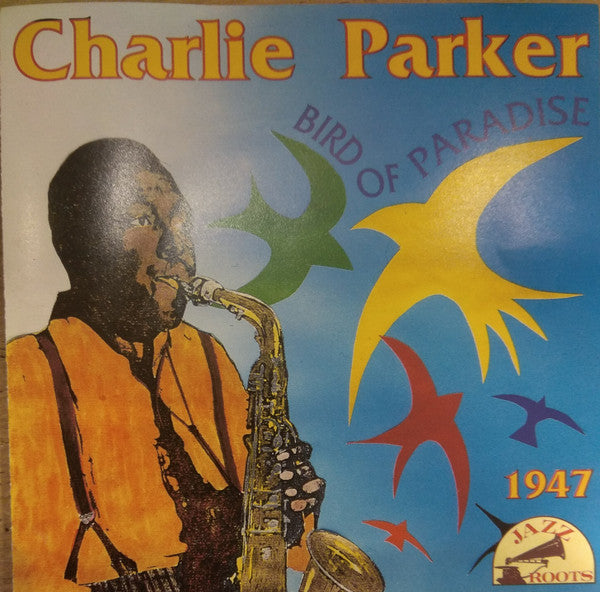 Charlie Parker : Be-Bop Genius, 1947, "Bird Of Paradise" (CD, Comp)