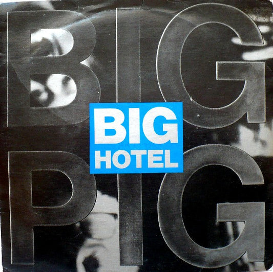 Big Pig : Big Hotel (7", Single, Ltd)