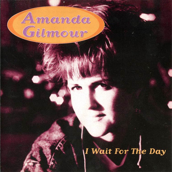Amanda Gilmour : I Wait For The Day (CD, Album)