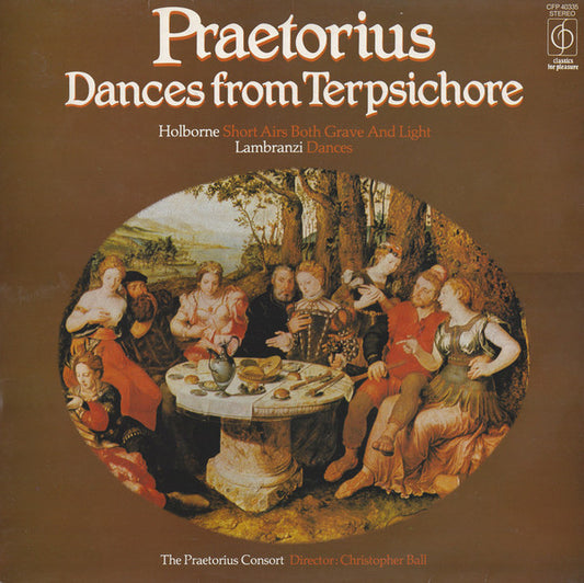 Praetorius* / Holborne* / Lambranzi*, The Praetorius Consort, Christopher Ball : Dances From Terpsichore / Short Airs Both Grave And Light / Dances (LP, RE)