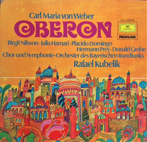 Carl Maria von Weber - Birgit Nilsson • Julia Hamari • Placido Domingo, Hermann Prey • Donald Grobe, Chor* Und Symphonie-Orchester Des Bayerischen Rundfunks ; Rafael Kubelik : Oberon (2xLP, RE)