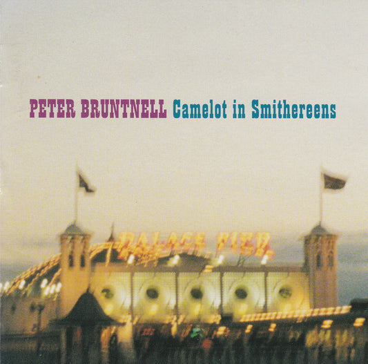 Peter Bruntnell : Camelot In Smithereens (CD, Album)