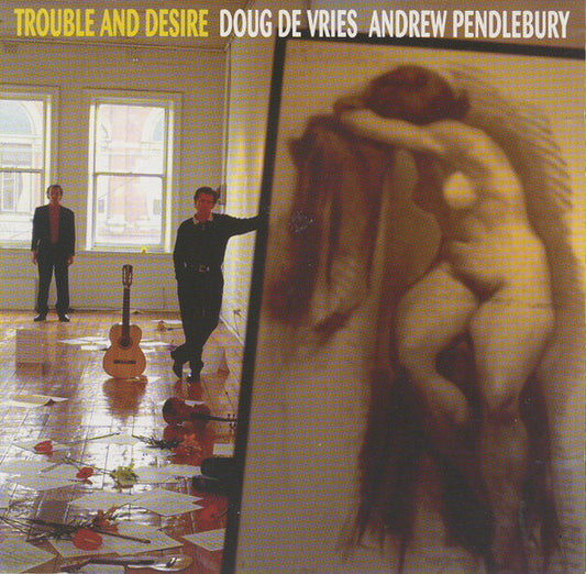 Doug De Vries, Andrew Pendlebury : Trouble and Desire (CD, Album)