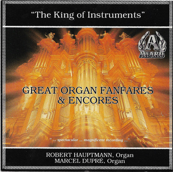 Robert Hauptmann, Marcel Dupré : The King Of Instruments (Great Organ Fanfares & Encores) (CD)