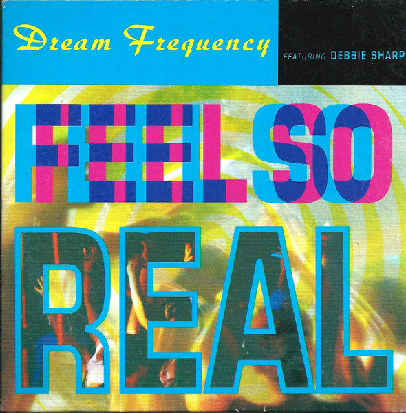 Dream Frequency Featuring Debbie Sharp : Feel So Real (CD, Single)