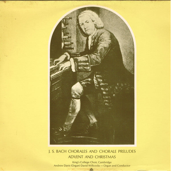 J.S. Bach* / Kings' College Choir, Cambridge* / Andrew Davis (Organ) David Willcocks : Chorales And Chorale Preludes: Advent And Christmas (LP, Album, Club)