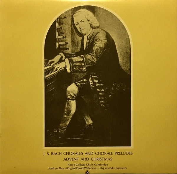 J.S. Bach* / Kings' College Choir, Cambridge* / Andrew Davis (Organ) David Willcocks : Chorales And Chorale Preludes: Advent And Christmas (LP, Album, Club)