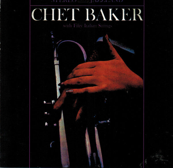 Chet Baker : Chet Baker With Fifty Italian Strings (CD, Album, RE, RM)