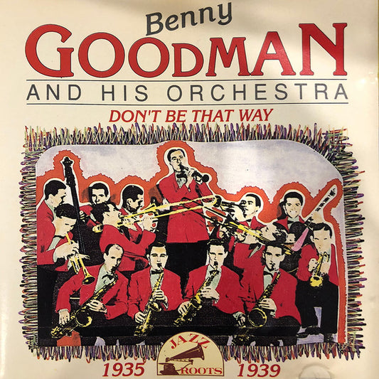 Benny Goodman And His Orchestra : Don't Be That Way (CD, Comp)