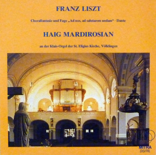 Franz Liszt - Haig Mardirosian : Choralfantasie Und Fuge "Ad Nos, Ad Salutarem Undam" - Dante (LP)