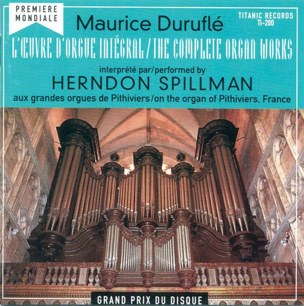 Maurice Duruflé - Herndon Spillman : L'Œuvre D'Orgue Intégral = The Complete Organ Works (CD, Album, RE)
