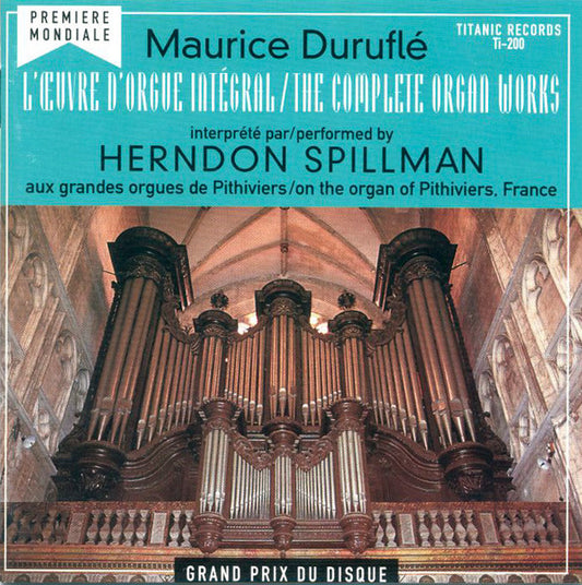 Maurice Duruflé - Herndon Spillman : L'Œuvre D'Orgue Intégral = The Complete Organ Works (CD, Album, RE)
