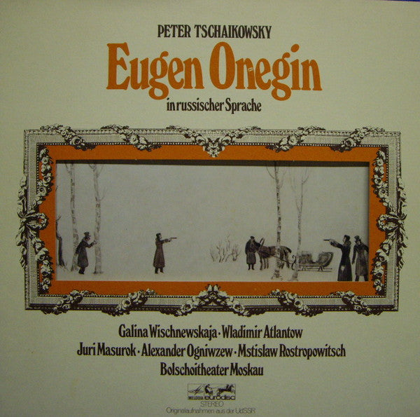 Pyotr Ilyich Tchaikovsky, Galina Vishnevskaya • Vladimir Atlantov, Yuri Mazurok • Aleksander Ognivtsev • Mstislav Rostropovich, Bolshoi Theatre Orchestra : Eugen Onegin  In Russischer Sprache (LP)