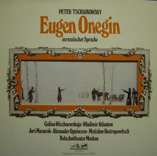 Pyotr Ilyich Tchaikovsky, Galina Vishnevskaya • Vladimir Atlantov, Yuri Mazurok • Aleksander Ognivtsev • Mstislav Rostropovich, Bolshoi Theatre Orchestra : Eugen Onegin  In Russischer Sprache (LP)