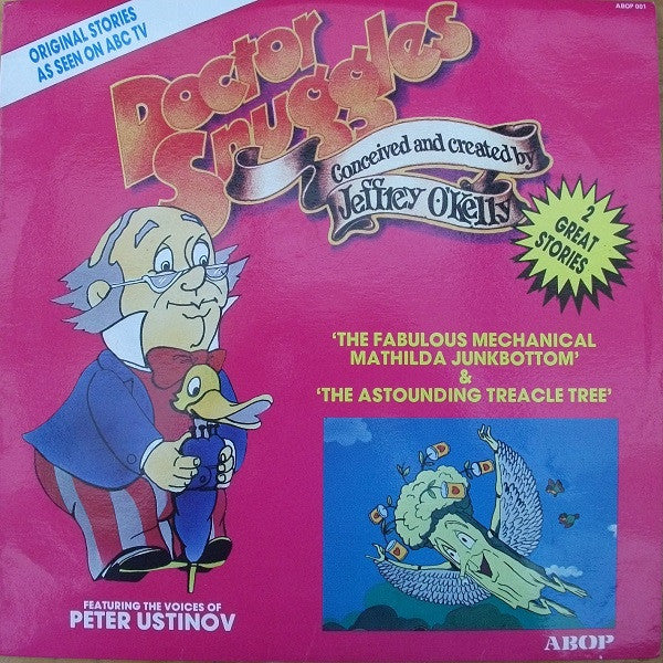 Jeffrey O'Kelly & Ken Leray Featuring The Voices Of Peter Ustinov : Doctor Snuggles - The Fabulous Mechanical Mathilda Junkbottom / The Astounding Treacle Tree (LP, Album)