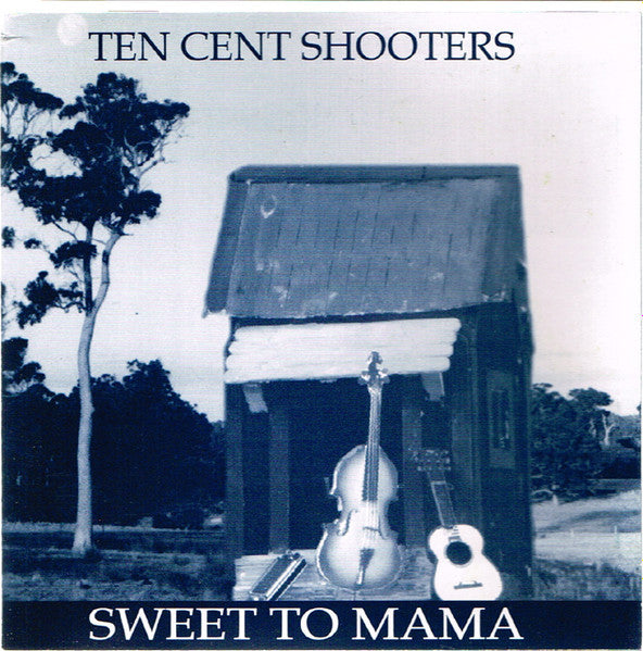 Ten Cent Shooters : Sweet To Mama (CD, Album)