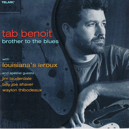 Tab Benoit With Le Roux And Special Guests Jim Lauderdale, Billy Joe Shaver, Waylon Thibodeaux : Brother To The Blues (CD, Album)