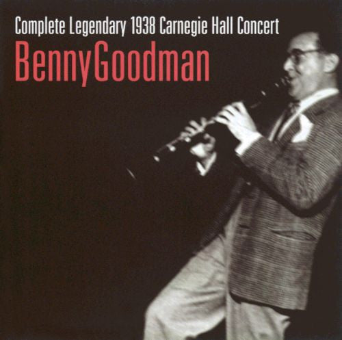 Benny Goodman : The Complete Legendary 1938 Carnegie Hall Concert (2xCD, Album, RE, S/Edition)