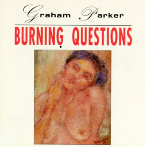 Graham Parker : Burning Questions (CD, Album)