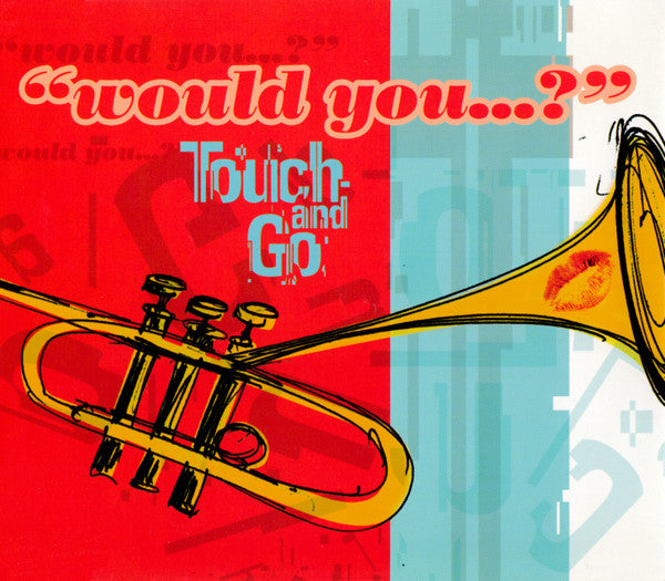 Touch And Go : Would You...? (CD, Single)