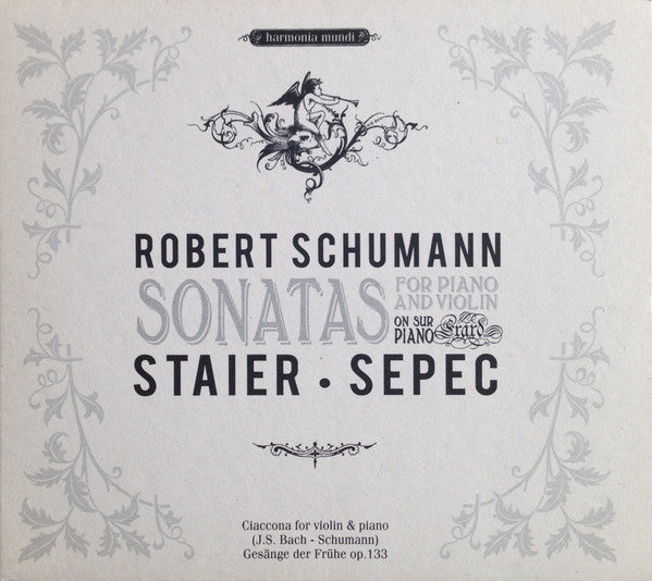 Robert Schumann, J.S. Bach* - Staier* •  Sepec* : Sonatas For Piano And Violin / Ciaccona For Violin & Piano / Gesänge Der Frühe Op.133 (CD, Album)