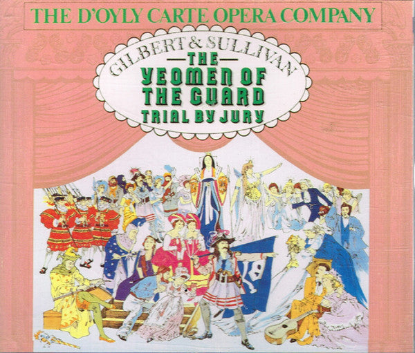 The D'Oyly Carte Opera Company*, Gilbert And Sullivan* : The Yeomen Of The Guard - Trial By Jury (2xCD, Album, RE, Fat)