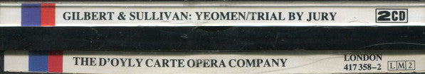 The D'Oyly Carte Opera Company*, Gilbert And Sullivan* : The Yeomen Of The Guard - Trial By Jury (2xCD, Album, RE, Fat)