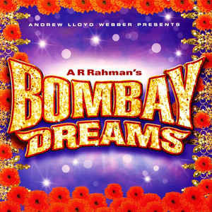 Andrew Lloyd Webber Presents A R Rahman* : Bombay Dreams (CD, Album)