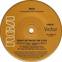 Wax (6) : Right Between The Eyes (7", Single)