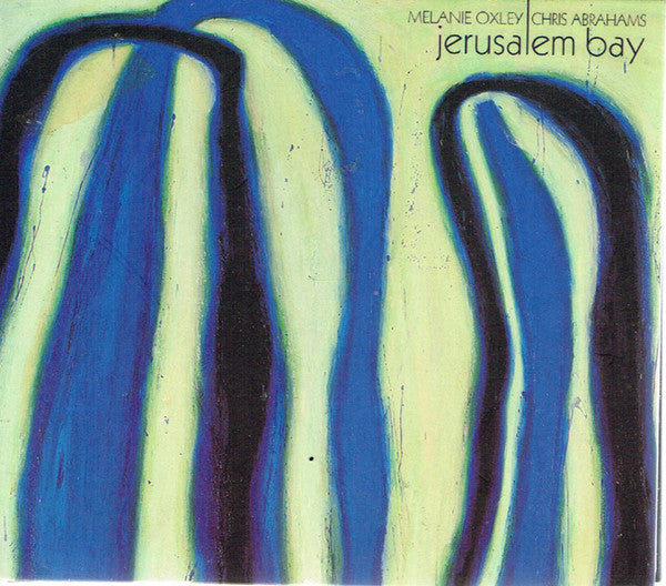 Melanie Oxley & Chris Abrahams : Jerusalem Bay (CD, Album)
