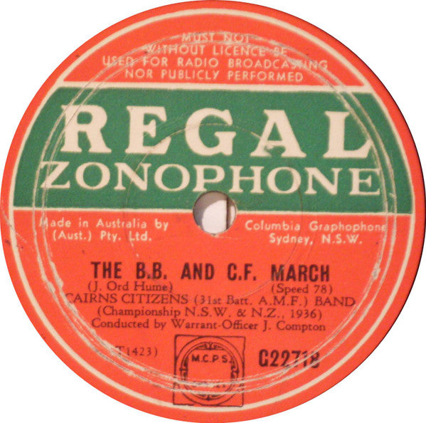 Cairns Citizens (31st Batt. A.M.F.) Band* : The B.B. And C.F. March / The President - Quick March (Shellac, 10", RP)