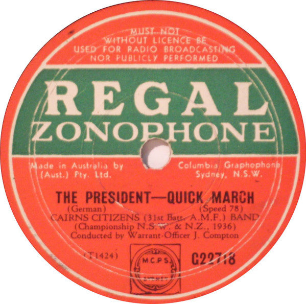 Cairns Citizens (31st Batt. A.M.F.) Band* : The B.B. And C.F. March / The President - Quick March (Shellac, 10", RP)