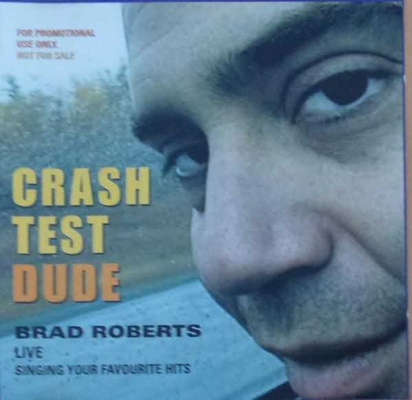 Brad Roberts : Crash Test Dude: Brad Roberts Live Singing Your Favorite Hits (2xCD, Album, Promo)