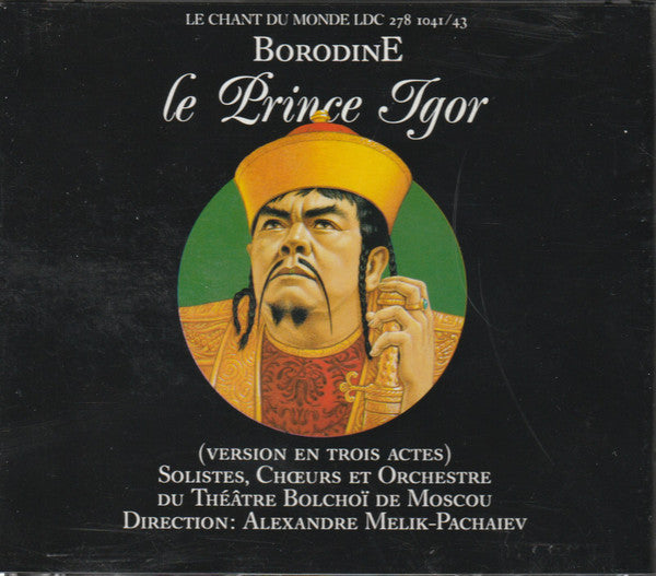 Alexander Borodin, Alexander Melik-Pashayev, Soloists Of The Bolshoi Theatre, Chorus Of The Bolshoi Theatre Et Bolshoi Theatre Orchestra : Le Prince Igor ( Version En Trois Actes) (3xCD)