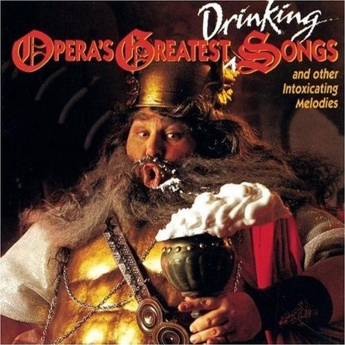 Various : Opera's Greatest Drinking Songs And Other Intoxicating Melodies (CD, Comp)