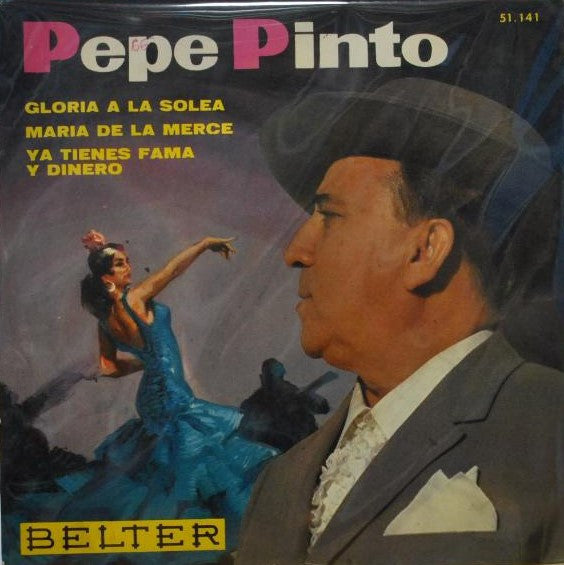 Pepe Pinto : Gloria A La Soleá / María De Las Mercé / Ya Tienes Fama Y Dinero (7", EP)