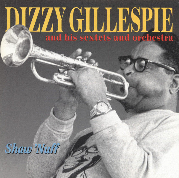 Dizzy Gillespie And His Sextets* And Orchestra* : Shaw 'Nuff (CD, Comp, RE)