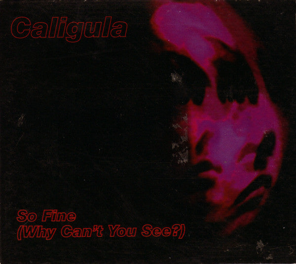Caligula (2) : So Fine (Why Can't You See?) (CD, Single)