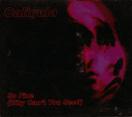 Caligula (2) : So Fine (Why Can't You See?) (CD, Single)