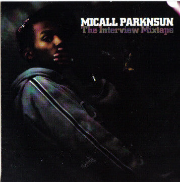 Micall Parknsun : The Interview Mixtape (CD, Mixtape)
