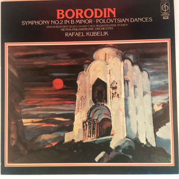 Alexander Borodin, Singverein Der Gesellschaft Der Musikfreunde, Wiener Philharmoniker, Rafael Kubelik : Symphony 2 in B Minor ∙ Polovtsian Dances  (LP, Album)