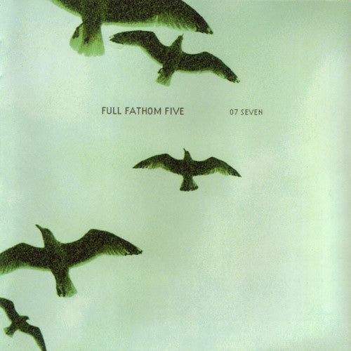 Full Fathom Five : 07 Seven (CD, Album)