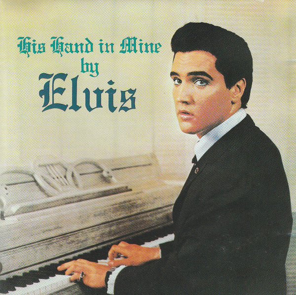 Elvis Presley : His Hand In Mine (CD, Album, RE)