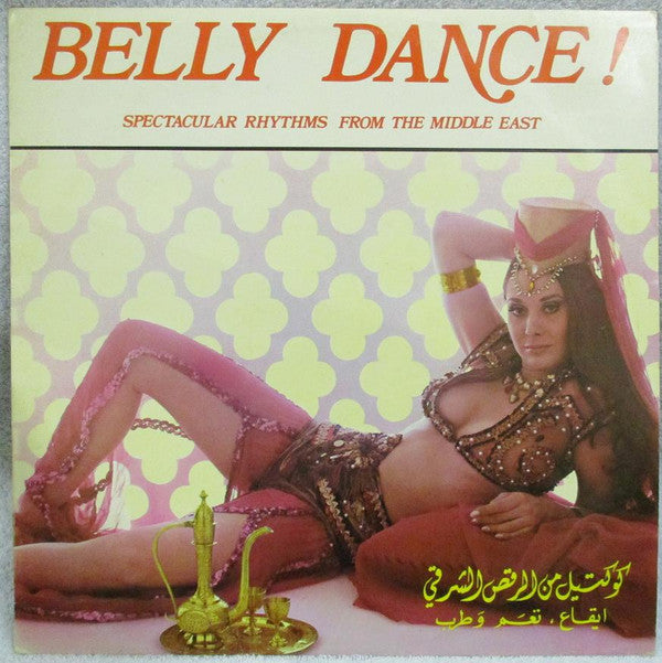 Various : Belly Dance! Spectacular Rhythms From The Middle East (LP, Album)