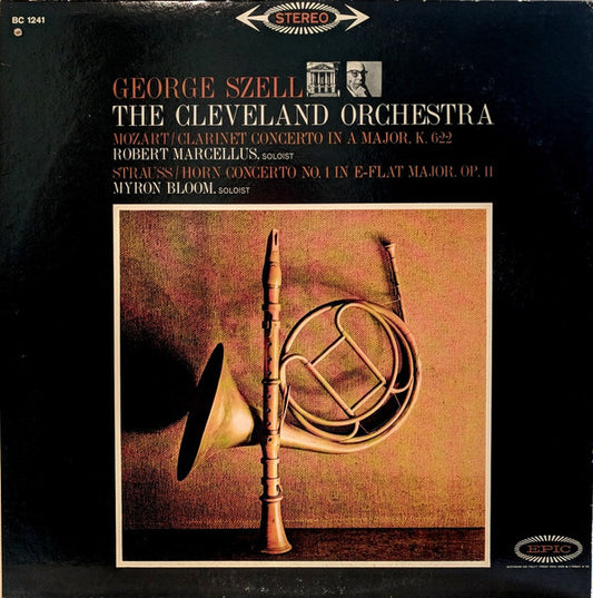 George Szell, The Cleveland Orchestra, Wolfgang Amadeus Mozart, Richard Strauss, Robert Marcellus, Myron Bloom : Concerto In A Major For Clarinet and Orchestra, K. 622 / Concerto No. 1 In E-Flat Major For Horn And Orchestra, Op. 11 (LP, RP)
