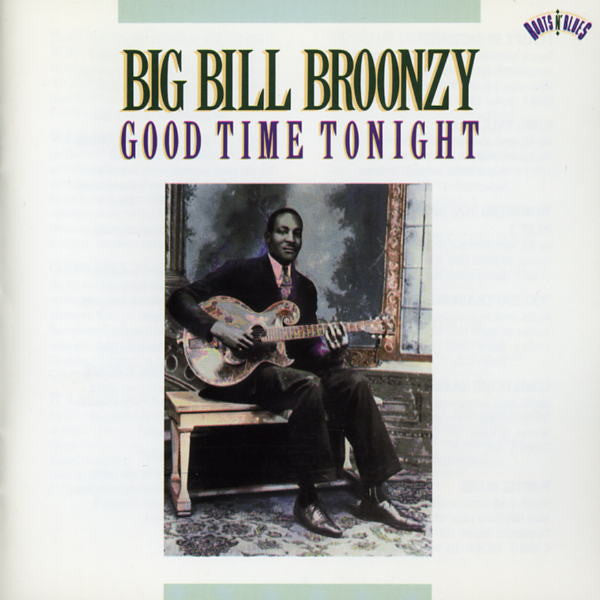 Big Bill Broonzy : Good Time Tonight (CD, Comp, Mono, RP)