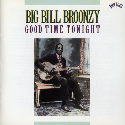 Big Bill Broonzy : Good Time Tonight (CD, Comp, Mono, RP)