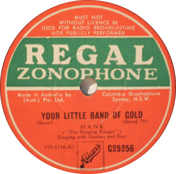 Hank ("The Singing Ranger")* : Your Little Band Of Gold / Your Last Kiss Has Broken My Heart (Shellac, 10")